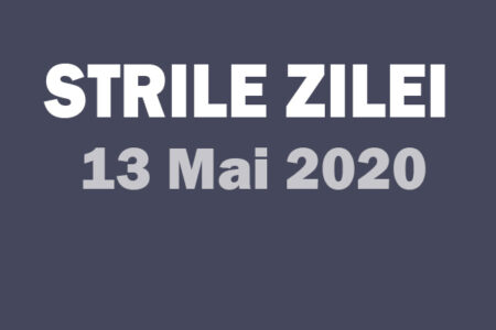 13 mai stirile zile