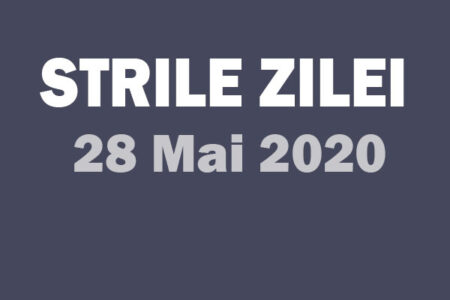 28 mai stirile zile