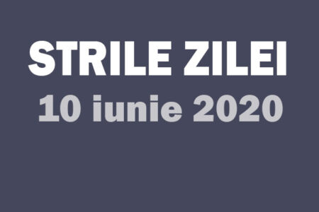 10 iunie stirile zile