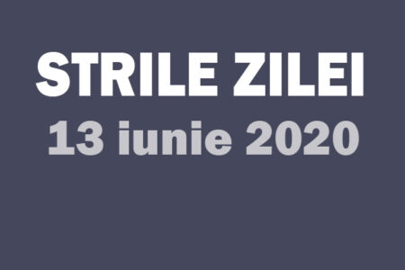 13 iunie stirile zile