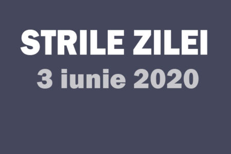3 iunie stirile zile