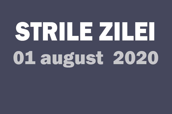 stirile zile 01 august 2020