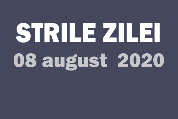 stirile zile 8 august 2020 1